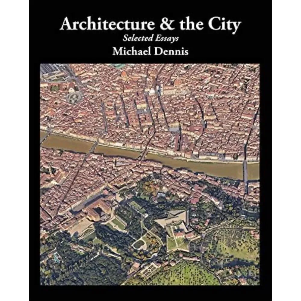 Architecture and the City: Selected Essays